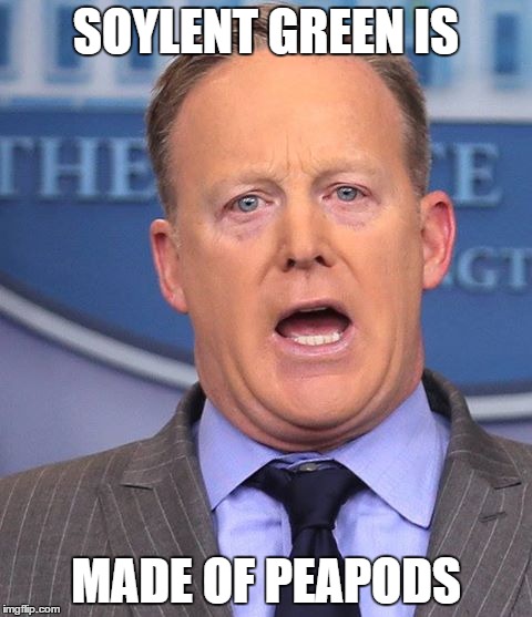 Soylent Green is made of Peapods |  SOYLENT GREEN IS; MADE OF PEAPODS | image tagged in alternative facts,sean spicer,trump lies | made w/ Imgflip meme maker