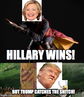 Basic summary of 2016 election | HILLARY WINS! BUT TRUMP CATCHES THE SNITCH! | image tagged in election 2016,trump,hillary,harry potter,quidditch | made w/ Imgflip meme maker