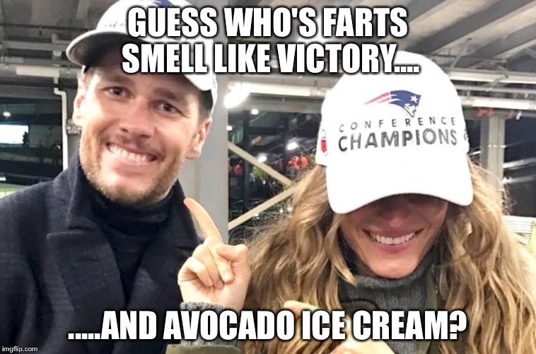 GUESS WHO'S FARTS SMELL LIKE VICTORY.... .....AND AVOCADO ICE CREAM? | image tagged in tommy boy | made w/ Imgflip meme maker