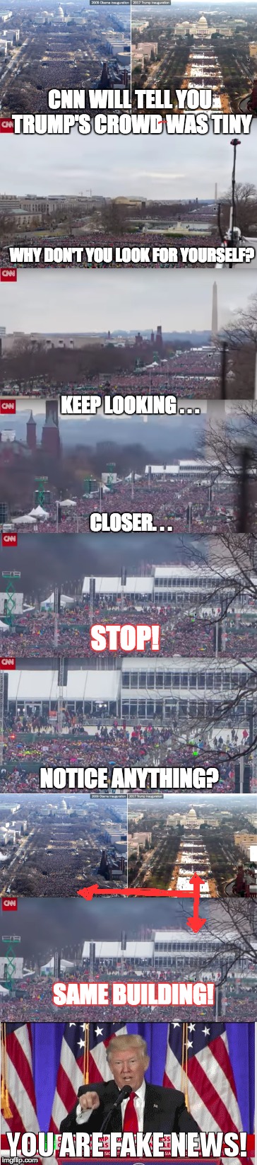 screenshots are taken from CNN's website | CNN WILL TELL YOU TRUMP'S CROWD WAS TINY; WHY DON'T YOU LOOK FOR YOURSELF? KEEP LOOKING . . . CLOSER. . . STOP! NOTICE ANYTHING? SAME BUILDING! | image tagged in trump 2016,cnn,fake news,one does not simply,am i the only one around here,captain picard facepalm | made w/ Imgflip meme maker