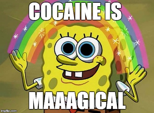 Imagination Spongebob | COCAINE IS; MAAAGICAL | image tagged in memes,imagination spongebob | made w/ Imgflip meme maker