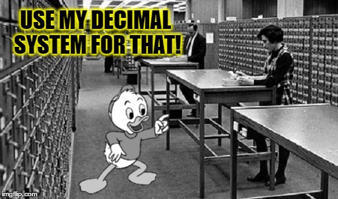 USE MY DECIMAL SYSTEM FOR THAT! | made w/ Imgflip meme maker