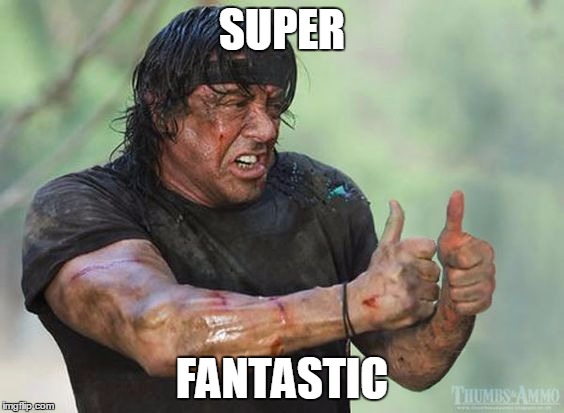 Condescending Rambo | SUPER; FANTASTIC | image tagged in thumbs up rambo | made w/ Imgflip meme maker