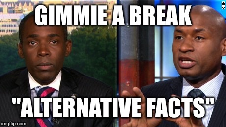 GIMMIE A BREAK; "ALTERNATIVE FACTS" | image tagged in donald trump | made w/ Imgflip meme maker