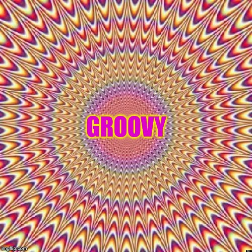 GROOVY | made w/ Imgflip meme maker