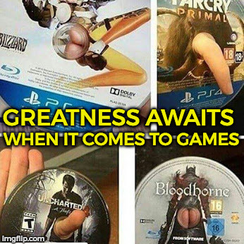 This is actually a cool way to make a game good. | WHEN IT COMES TO GAMES; GREATNESS AWAITS | image tagged in memes,funny,nsfw,games | made w/ Imgflip meme maker