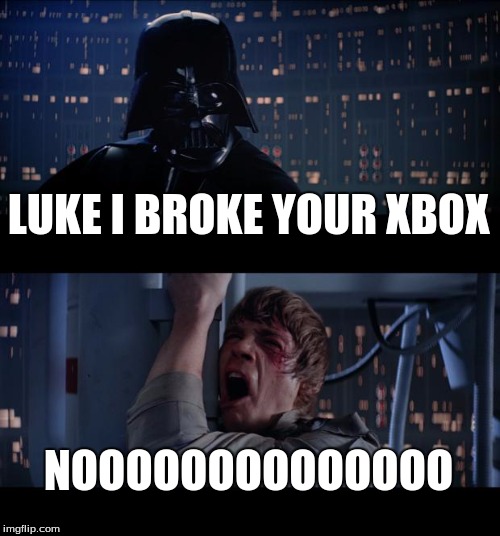 Star Wars No | LUKE I BROKE YOUR XBOX; NOOOOOOOOOOOOOO | image tagged in memes,star wars no | made w/ Imgflip meme maker