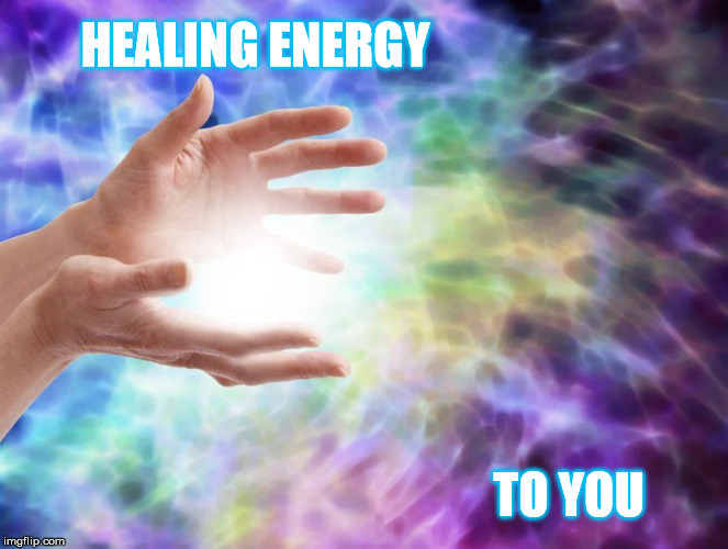 Healing Energy | HEALING ENERGY; TO YOU | image tagged in healing | made w/ Imgflip meme maker