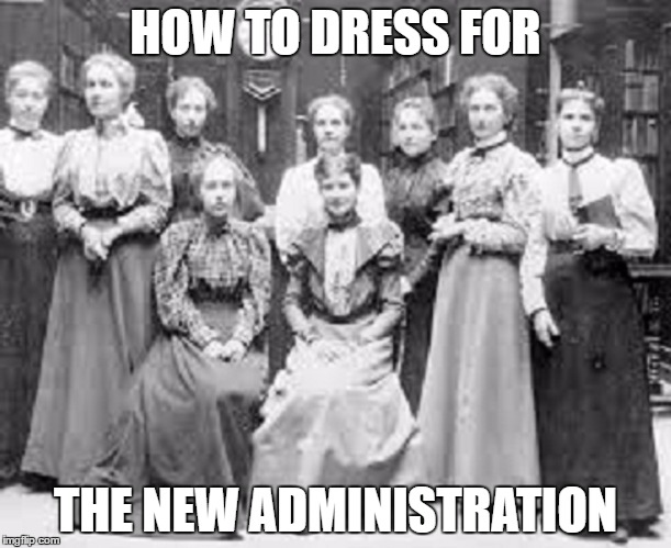 Dressing for 2017 | HOW TO DRESS FOR; THE NEW ADMINISTRATION | image tagged in trump | made w/ Imgflip meme maker