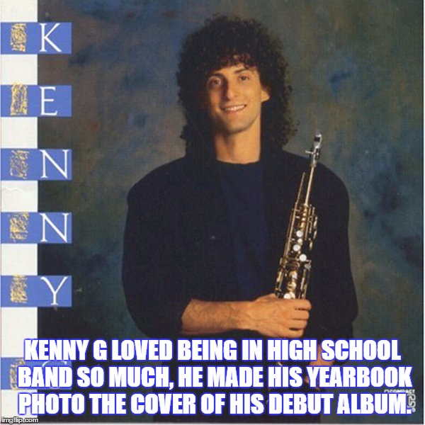 Kenny G, Kenny G, 1982 (For Bad Album Art Week) | KENNY G LOVED BEING IN HIGH SCHOOL BAND SO MUCH, HE MADE HIS YEARBOOK PHOTO THE COVER OF HIS DEBUT ALBUM. | image tagged in bad album art week,bad album art,funny,memes,kenny g,clarinet | made w/ Imgflip meme maker
