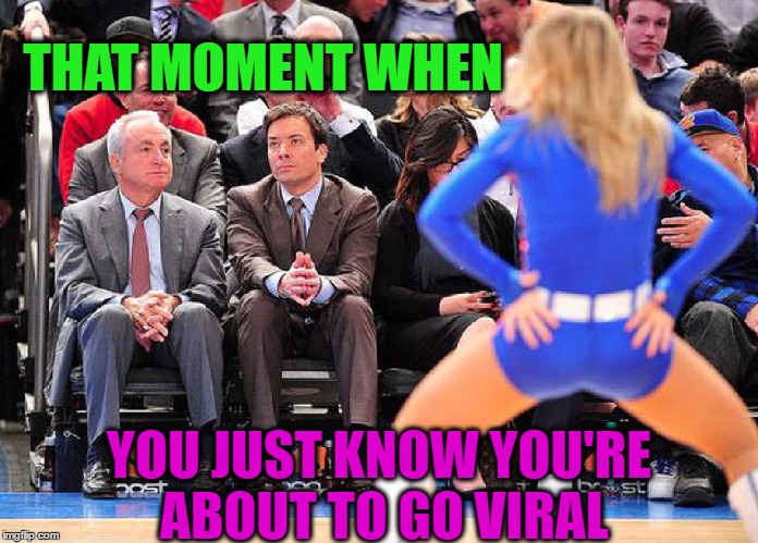 Jimmy Fallon won't look! | THAT MOMENT WHEN; YOU JUST KNOW YOU'RE ABOUT TO GO VIRAL | image tagged in jimmy fallon won't look,memes,funny,jimmy fallon,thank you notes,dancer | made w/ Imgflip meme maker