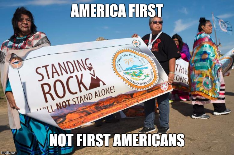 This won't end well :-( | AMERICA FIRST; NOT FIRST AMERICANS | image tagged in donald trump and native american,america first,native american | made w/ Imgflip meme maker