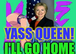 Vape Nation | YASS QUEEN! I'LL GO HOME | image tagged in vape nation | made w/ Imgflip meme maker