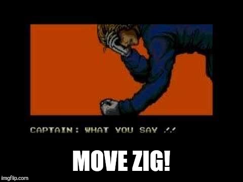 MOVE ZIG! | made w/ Imgflip meme maker
