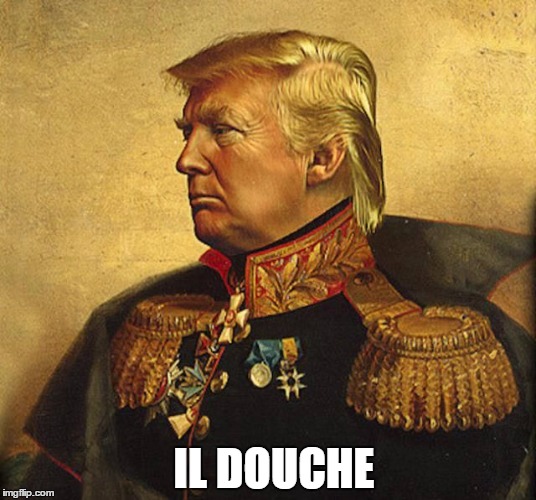 Trump in Uniform | IL DOUCHE | image tagged in trump,uniform,mussolini,il duce,fascist,memes | made w/ Imgflip meme maker