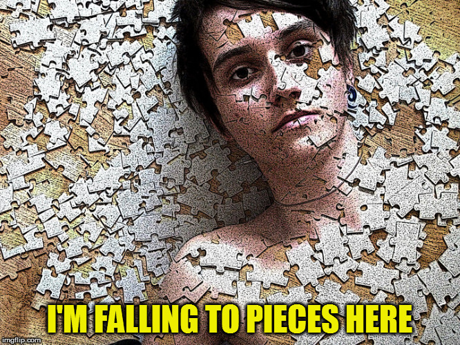 I'M FALLING TO PIECES HERE | made w/ Imgflip meme maker