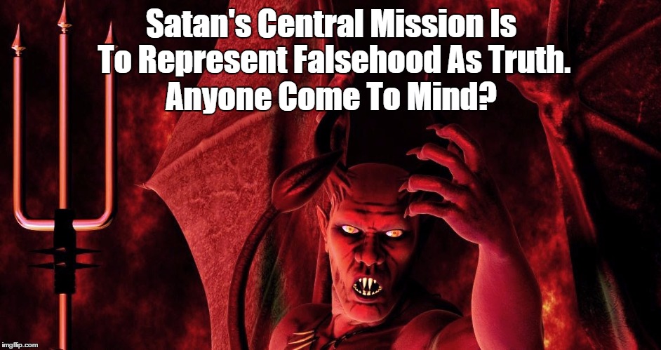 Satan's Central Mission | Satan's Central Mission Is To Represent Falsehood As Truth. Anyone Come To Mind? | image tagged in cs lewis,liar-in-chief trump,donald trump and epistemological ruin,post-truth trump,mendacity,falsehood | made w/ Imgflip meme maker