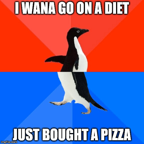 Socially Awesome Awkward Penguin Meme | I WANA GO ON A DIET; JUST BOUGHT A PIZZA | image tagged in memes,socially awesome awkward penguin | made w/ Imgflip meme maker