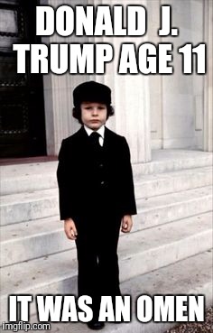 DONALD  J. TRUMP AGE 11; IT WAS AN OMEN | image tagged in donald trump,politics lol | made w/ Imgflip meme maker