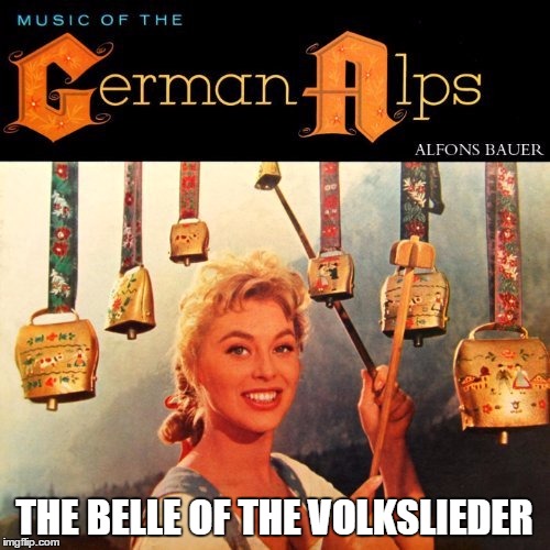 Yodel Want to Play This at Your Next Party  | THE BELLE OF THE VOLKSLIEDER | image tagged in meme,bad album art,bad album art week,a kenj shabbyrose2 event,healthy mountain air is good for you | made w/ Imgflip meme maker