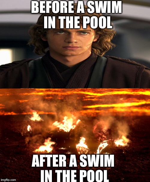 Chlorine is evil | BEFORE A SWIM IN THE POOL; AFTER A SWIM IN THE POOL | image tagged in star wars,pool,memes | made w/ Imgflip meme maker