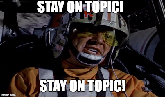 STAY ON TOPIC! STAY ON TOPIC! | made w/ Imgflip meme maker