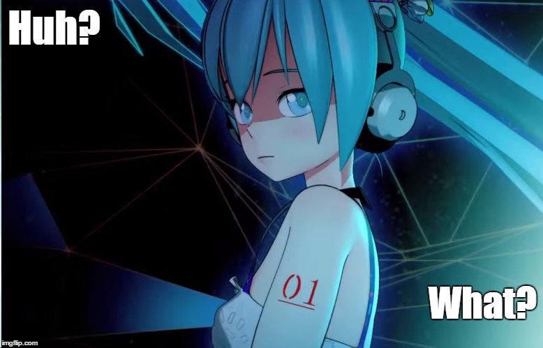 WHAT? | Huh? What? | image tagged in hatsune miku,vocaloid,huh,what | made w/ Imgflip meme maker