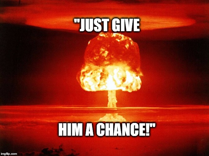 "JUST GIVE; HIM A CHANCE!" | made w/ Imgflip meme maker