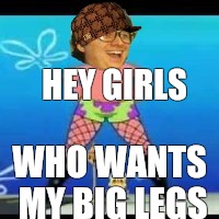 HEY GIRLS; WHO WANTS MY BIG LEGS | image tagged in emile,scumbag | made w/ Imgflip meme maker