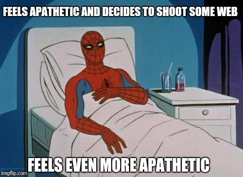 Spiderman Hospital | FEELS APATHETIC AND DECIDES TO SHOOT SOME WEB; FEELS EVEN MORE APATHETIC | image tagged in memes,spiderman hospital,spiderman | made w/ Imgflip meme maker