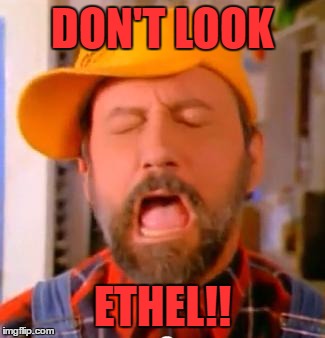 DON'T LOOK ETHEL!! | made w/ Imgflip meme maker