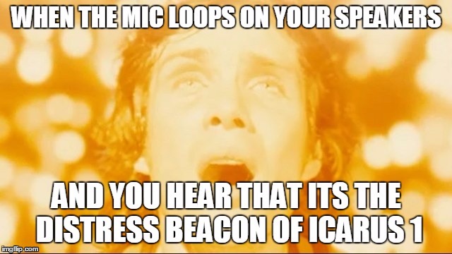 SUNSHINE | image tagged in sunshine,icarus,beacon,distress,loop,speakers | made w/ Imgflip meme maker