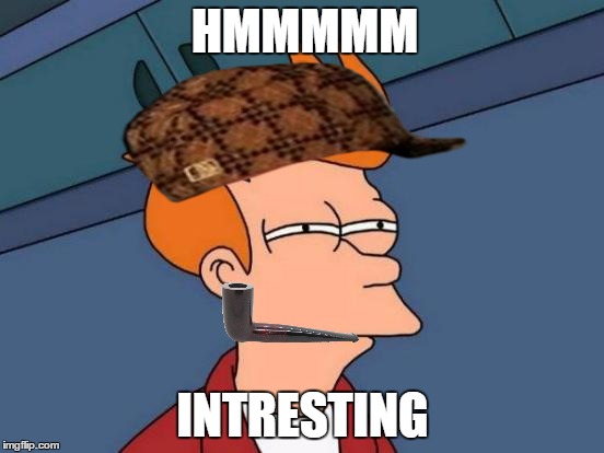 Futurama Fry | HMMMMM; INTRESTING | image tagged in memes,futurama fry,scumbag | made w/ Imgflip meme maker