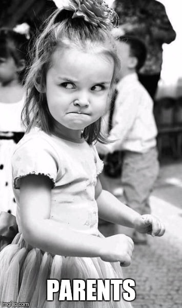 Angry Toddler Meme | PARENTS | image tagged in memes,angry toddler | made w/ Imgflip meme maker