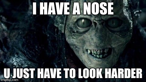 Unable to unsee |  I HAVE A NOSE; U JUST HAVE TO LOOK HARDER | image tagged in google images | made w/ Imgflip meme maker