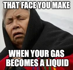 Bravefart | THAT FACE YOU MAKE; WHEN YOUR GAS BECOMES A LIQUID | image tagged in memes,funny memes,gas | made w/ Imgflip meme maker