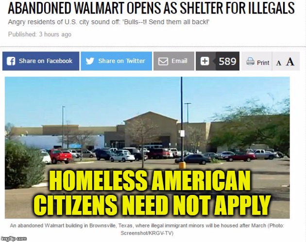 HOMELESS AMERICAN CITIZENS NEED NOT APPLY | image tagged in abandoned walmart for illegals | made w/ Imgflip meme maker