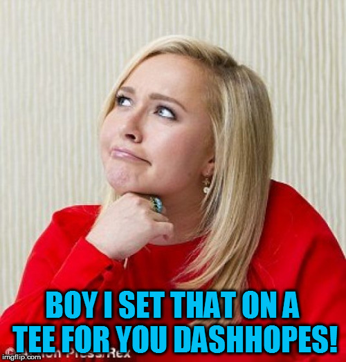 BOY I SET THAT ON A TEE FOR YOU DASHHOPES! | made w/ Imgflip meme maker