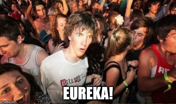 EUREKA! | made w/ Imgflip meme maker