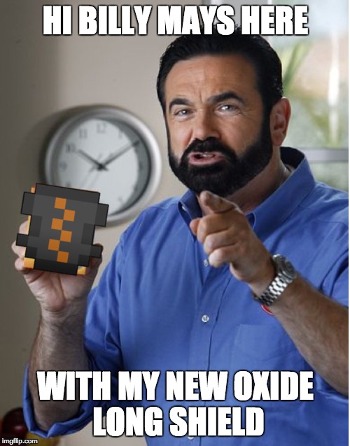 HI BILLY MAYS HERE; WITH MY NEW OXIDE LONG SHIELD | made w/ Imgflip meme maker