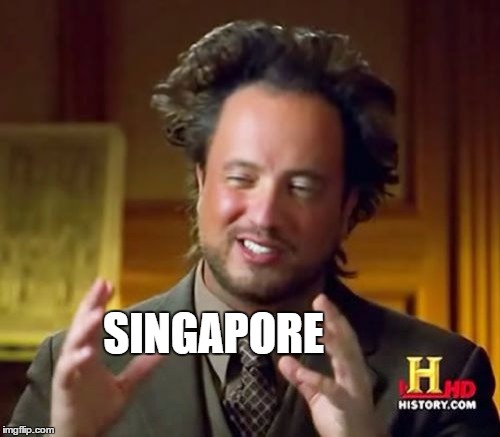 Ancient Aliens Meme | SINGAPORE | image tagged in memes,ancient aliens | made w/ Imgflip meme maker