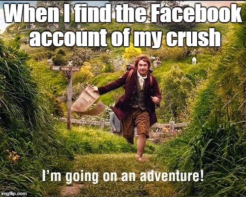 Helloo crush!?  | When I find the Facebook account of my crush | image tagged in crush,stalker | made w/ Imgflip meme maker