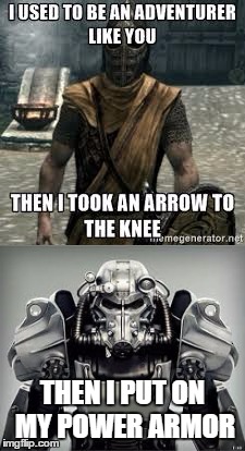 Enjoy! | THEN I PUT ON MY POWER ARMOR | image tagged in skyrim,fallout | made w/ Imgflip meme maker