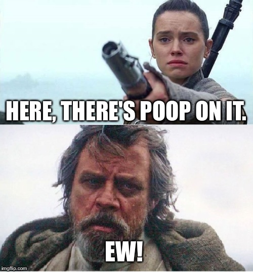 Gimme back my light saber! | HERE, THERE'S POOP ON IT. EW! | image tagged in gimme back my light saber | made w/ Imgflip meme maker