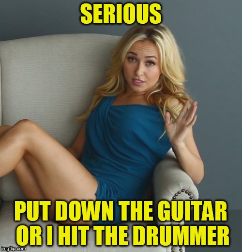 SERIOUS PUT DOWN THE GUITAR OR I HIT THE DRUMMER | made w/ Imgflip meme maker