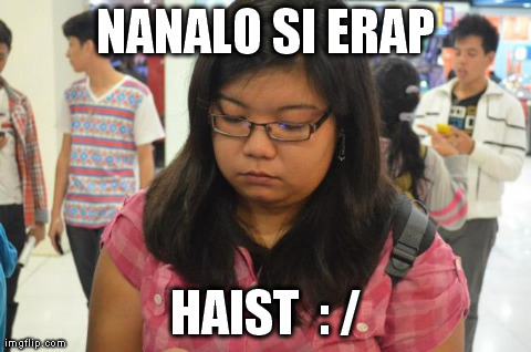 NANALO SI ERAP HAIST  : / | made w/ Imgflip meme maker