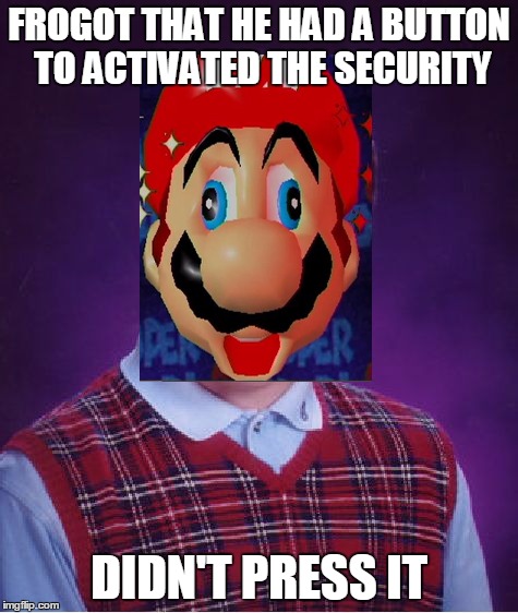 Bad Luck Brian Meme | FROGOT THAT HE HAD A BUTTON TO ACTIVATED THE SECURITY DIDN'T PRESS IT | image tagged in memes,bad luck brian | made w/ Imgflip meme maker