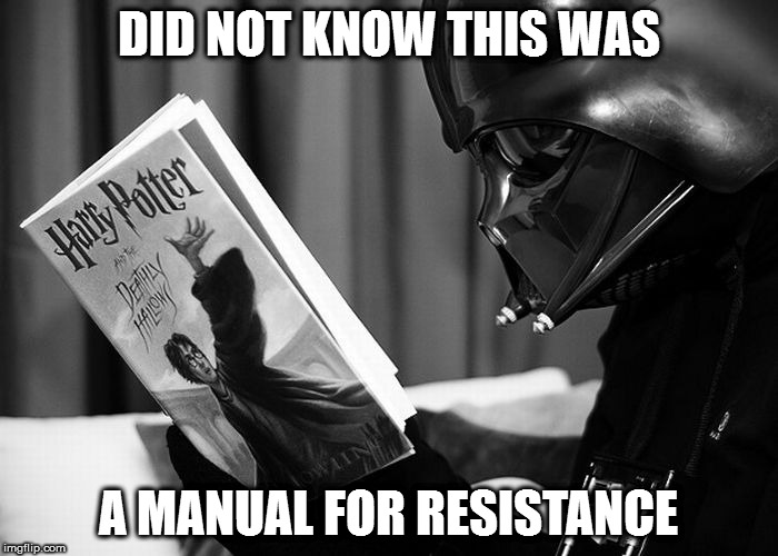 Darth Vader reading Harry Potter | DID NOT KNOW THIS WAS; A MANUAL FOR RESISTANCE | image tagged in darth vader reading harry potter | made w/ Imgflip meme maker