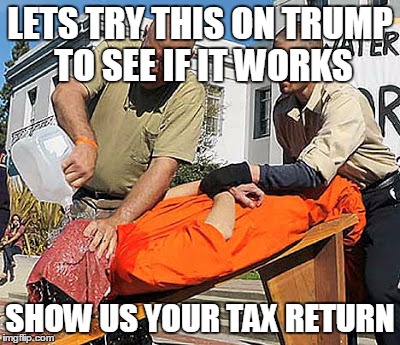 Trump Water | LETS TRY THIS ON TRUMP TO SEE IF IT WORKS; SHOW US YOUR TAX RETURN | image tagged in donald trump | made w/ Imgflip meme maker