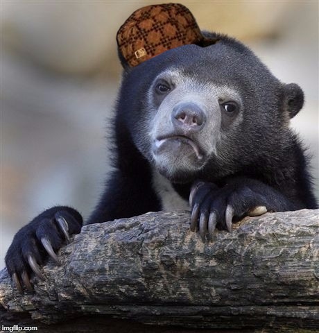 Confession Bear Meme | image tagged in memes,confession bear,scumbag | made w/ Imgflip meme maker